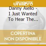 Danny Aiello - I Just Wanted To Hear The Words (14 Trax) (Digpack) cd