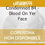 Condemned 84 - Blood On Yer Face cd