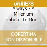 Always - A Millenium Tribute To Bon Jovi cd