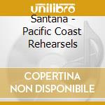 Santana - Pacific Coast Rehearsels cd