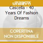 Cascella - 40 Years Of Fashion Dreams cd