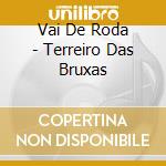 Vai De Roda - Terreiro Das Bruxas cd