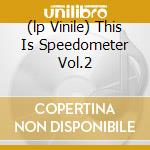 (lp Vinile) This Is Speedometer Vol.2 cd
