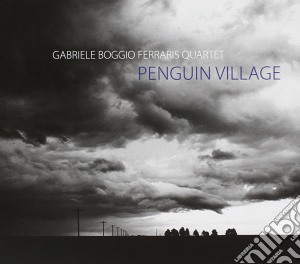 Gabriele Boggio Ferraris Quartet - Penguin Village cd musicale di Gabriele Boggio Ferr
