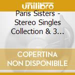 Paris Sisters - Stereo Singles Collection & 3 Rarities cd musicale