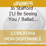 Jo Stafford - I'Ll Be Seeing You / Ballad Of The Blues cd