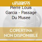 Pierre Louis Garcia - Passage Du Musee cd
