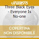 Three Black Eyes - Everyone Is No-one cd