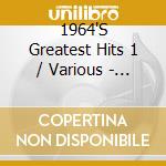 1964'S Greatest Hits 1 / Various - 1964'S Greatest Hits 1 / Various cd