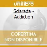 Sciarada - Addiction cd musicale di Sciarada