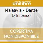 Malaavia - Danze D'Incenso cd musicale di Malaavia