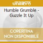 Humble Grumble - Guzzle It Up cd