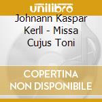 Johnann Kaspar Kerll - Missa Cujus Toni cd
