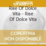 Rise Of Dolce Vita - Rise Of Dolce Vita cd
