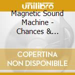 Magnetic Sound Machine - Chances & Accidents