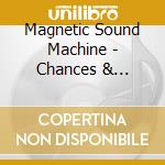 Magnetic Sound Machine - Chances & Accidents cd