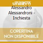 Alessandro Alessandroni - Inchiesta cd