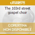 The 103rd street gospel choir cd