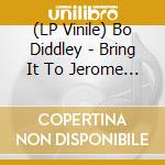 (LP Vinile) Bo Diddley - Bring It To Jerome - 1955 And 1957 Alternative Takes (7') vinile