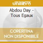 Abdou Day - Tous Egaux cd