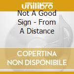 Not A Good Sign - From A Distance cd