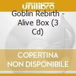 Goblin Rebirth - Alive Box (3 Cd) cd