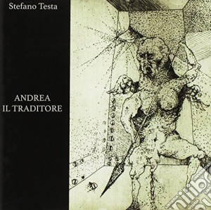 Stefano Testa - Andrea Il Traditore cd musicale di Stefano Testa