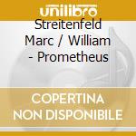Streitenfeld Marc / William - Prometheus cd