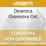 Dinamica Ossessiva Ost cd