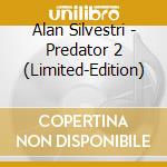Alan Silvestri - Predator 2 (Limited-Edition) cd musicale di Alan Silvestri