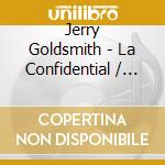 Jerry Goldsmith - La Confidential / O.S.T. cd musicale di Jerry Goldsmith