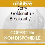 Jerry Goldsmith - Breakout / O.S.T. cd