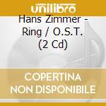Hans Zimmer - Ring / O.S.T. (2 Cd) cd