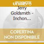 Jerry Goldsmith - Inchon -Reissue- cd musicale di Jerry Goldsmith