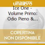Ice One - Volume Primo: Odio Pieno & B-Boy Instrumentals cd musicale di Ice One