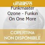 Funkmaster Ozone - Funkin On One More
