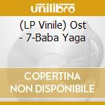 (LP Vinile) Ost - 7-Baba Yaga vinile