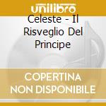 Celeste - Il Risveglio Del Principe cd musicale di Celeste