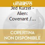 Jed Kurzel - Alien: Covenant / O.S.T. (2 Cd) cd