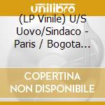 (LP Vinile) U/S Uovo/Sindaco - Paris / Bogota / Sapporo / Londonderry vinile