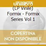 (LP Vinile) Formix - Formix Series Vol 1 vinile