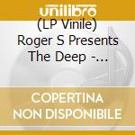 (LP Vinile) Roger S Presents The Deep - Deep / Vibe vinile