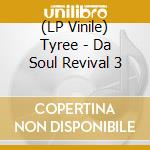 (LP Vinile) Tyree - Da Soul Revival 3 vinile