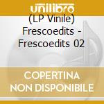 (LP Vinile) Frescoedits - Frescoedits 02 vinile