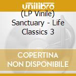 (LP Vinile) Sanctuary - Life Classics 3 vinile