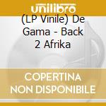 (LP Vinile) De Gama - Back 2 Afrika vinile