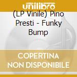 (LP Vinile) Pino Presti - Funky Bump vinile
