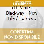 (LP Vinile) Blackway - New Life / Follow Me vinile