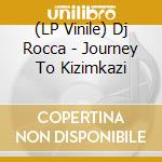 (LP Vinile) Dj Rocca - Journey To Kizimkazi vinile