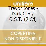 Trevor Jones - Dark City / O.S.T. (2 Cd) cd